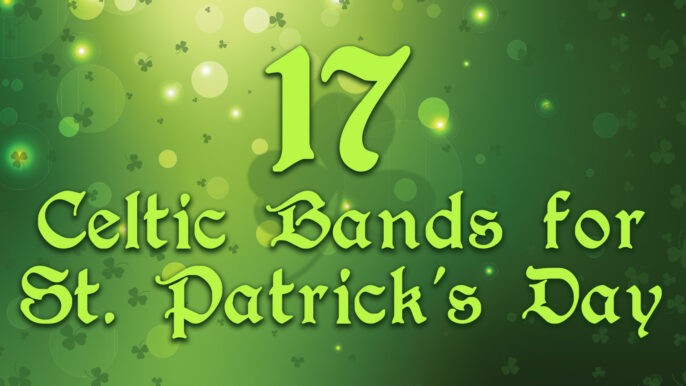 17 Celtic Bands for St. Patrick’s Day 2023