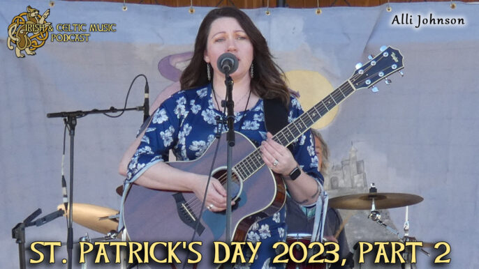 Irish & Celtic Music Podcast #598: St. Patrick’s Day 2023, Part 2