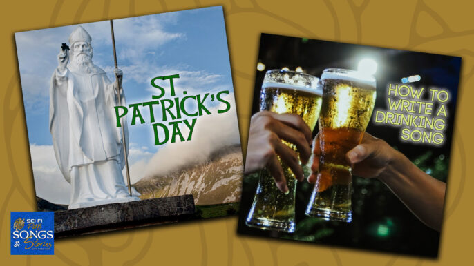 St Patrick’s Day, Writing Drinking Songs : Sci Fi Pub Songs & Stories #267
