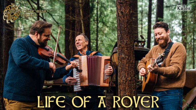 Irish & Celtic Music Podcast #604: Life of a Rover
