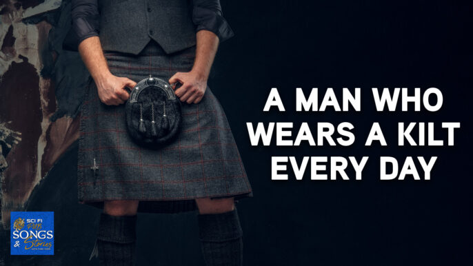 Pub Songs & Storiess #270: A Man Who Wears A Kilt Every Day
