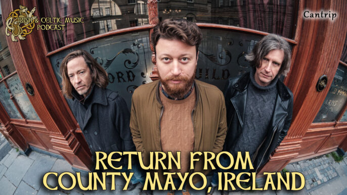 Irish & Celtic Music Podcast #610: Return from County Mayo, Ireland