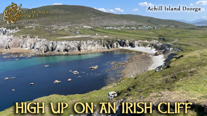 Irish & Celtic Music Podcast #612: High Up On An Irish Cliff