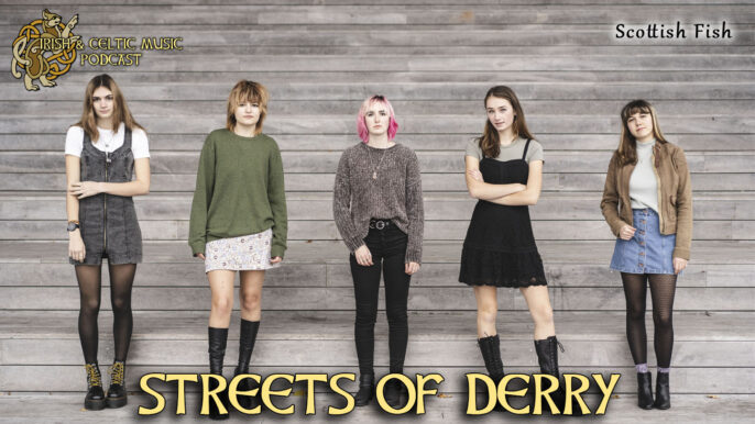 Irish & Celtic Music Podcast #613: Streets of Derry