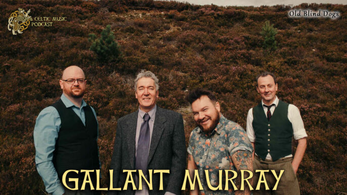 Irish & Celtic Music Podcast #621: Gallant Murray