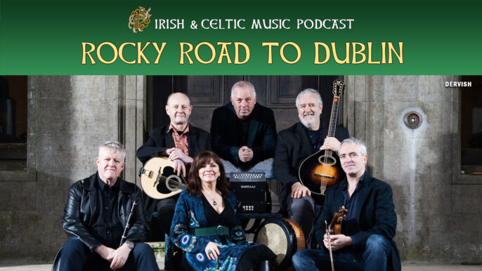 Irish & Celtic Music Podcast #631: Rocky Road to Dublin