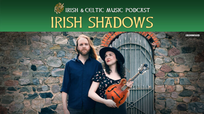 Irish & Celtic Music Podcast #658: Irish Shadows