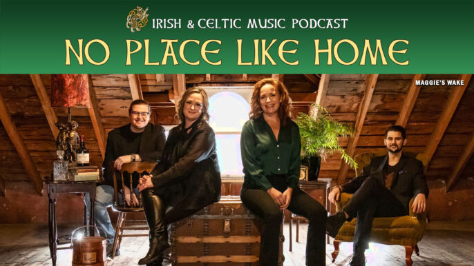 Irish & Celtic Music Podcast #659: No Place Like Home