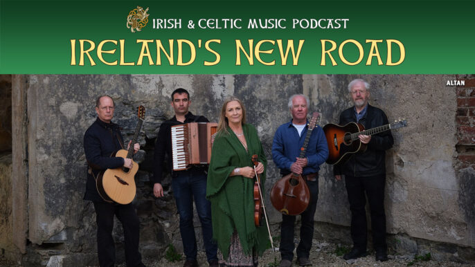 Irish & Celtic Music Podcast #663: Ireland’s New Road