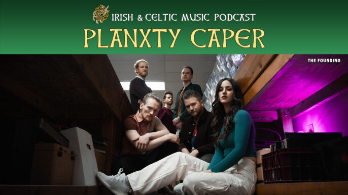 Irish & Celtic Music Podcast #664: Planxty Caper