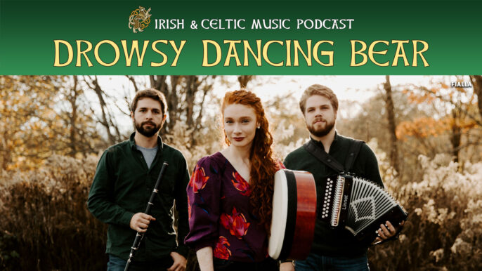 Irish & Celtic Music Podcast #660: Drowsy Dancing Bear