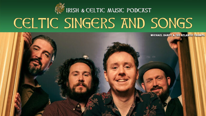 Irish & Celtic Music Podcast #674: Celtic Singers and Songs