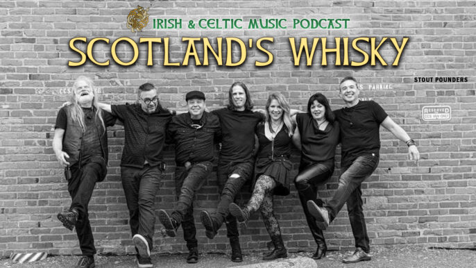 Irish & Celtic Music Podcast #682: Scotland’s Whisky