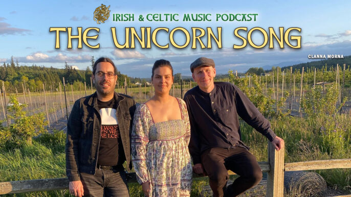 Irish & Celtic Music Podcast #686: The Unicorn Song