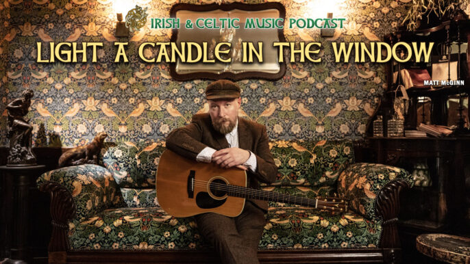 Irish & Celtic Music Podcast #690: Light a Candle in the Window