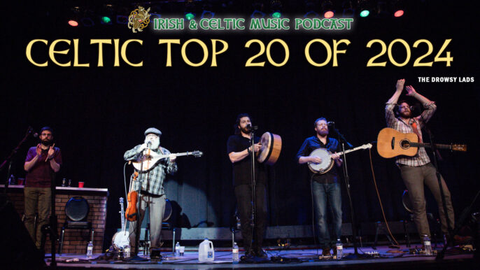 Irish & Celtic Music Podcast #691: Celtic Top 20 of 2024