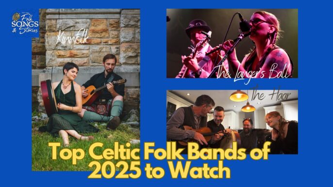 Folk Songs & Stories #293: Top Celtic Folk Bands of 2025 to Watch