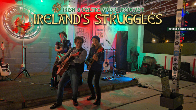 Irish & Celtic Music Podcast #697: Ireland’s Struggle