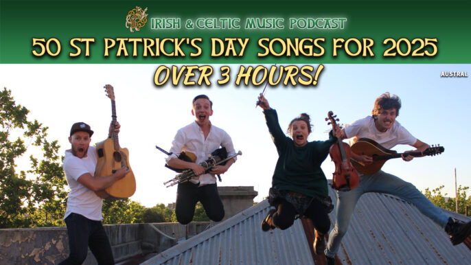 Irish & Celtic Music Podcast #701: St. Patrick’s Day