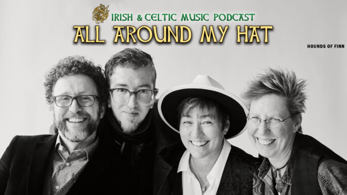 Irish & Celtic Music Podcast #702: All Around My Hat