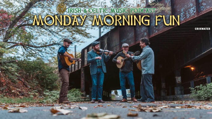 Irish & Celtic Music Podcast #711: Monday Morning Fun