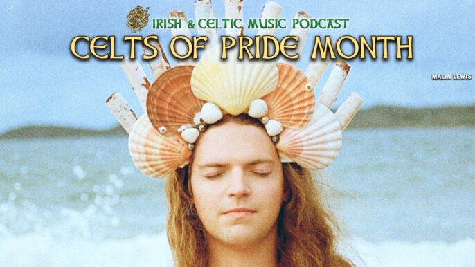 Irish & Celtic Music Podcast #712: Celts of Pride Month