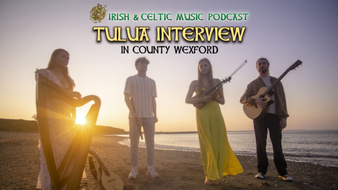 Irish & Celtic Music Podcast #723: Tulua Interview in County Wexford