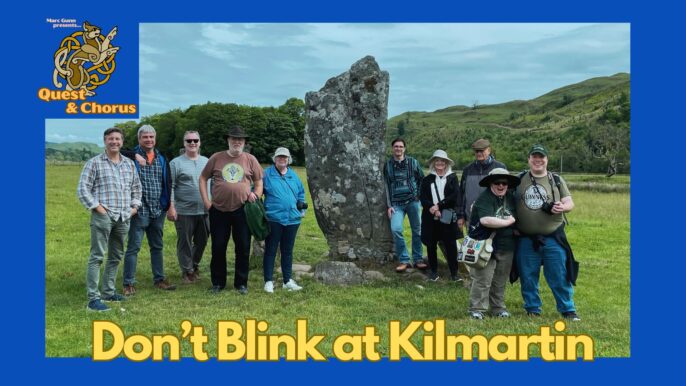 Quest & Chorus #1: Don’t Blink at Kilmartin (special feature of Folk Songs & Stories)