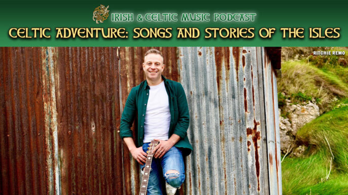 Irish & Celtic Music Podcast #733: Celtic Adventure: Songs and Stories of the Isles