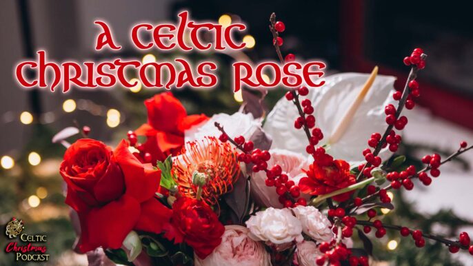Celtic Christmas Music Podcast #87: Celtic Christmas Rose