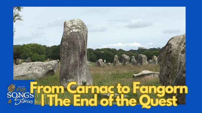 Pub Songs & Stories #310: Quest & Chorus #6: From Carnac to Fangorn | The End of the Quest