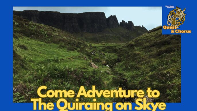 Quest & Chorus Ep. 4: Come Adventure to The Quiraing on Skye (special feat: Folk Songs & Stories #308)