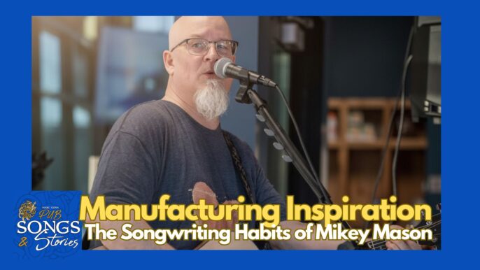 Pub Songs & Stories #311: Manufacturing Inspiration, The Songwriting Habits of Mikey Mason