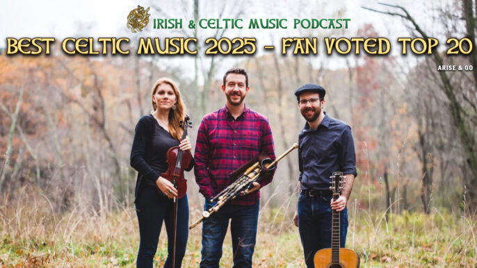 Irish & Celtic Music Podcast #740: Best Celtic Music 2025 – Fan Voted Top 20