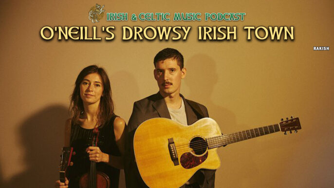 Irish & Celtic Music Podcast #758: O’Niel’s Drowsy Irish Town