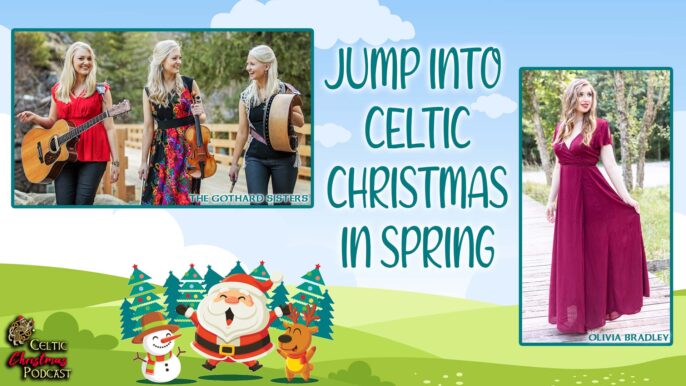Celtic Christmas Music Podcast #91: Jump Into Celtic Christmas in Spring