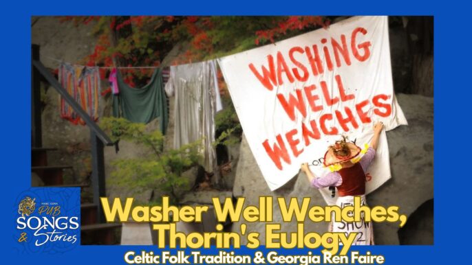 Pub Songs & Stories #315: Washer Well Wenches, Thorin’s Eulogy & Celtic Folk