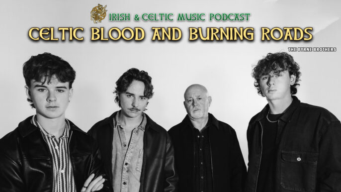 Irish & Celtic Music Podcast #763: Celtic Blood and Burning Roads Irish & Celtic Music Podcast #763: Celtic Blood and Burning Roads