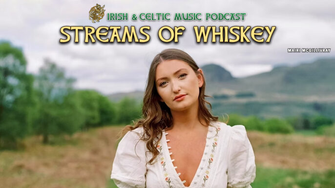 Irish & Celtic Music Podcast #766: Streams of Whiskey