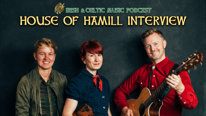 Irish & Celtic Music Podcast #777: House of Hamill Interview