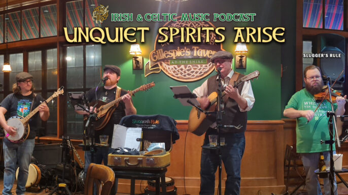 Irish & Celtic Music Podcast #779: Unquiet Spirits Arise Irish & Celtic Music Podcast #779: Unquiet Spirits Arise